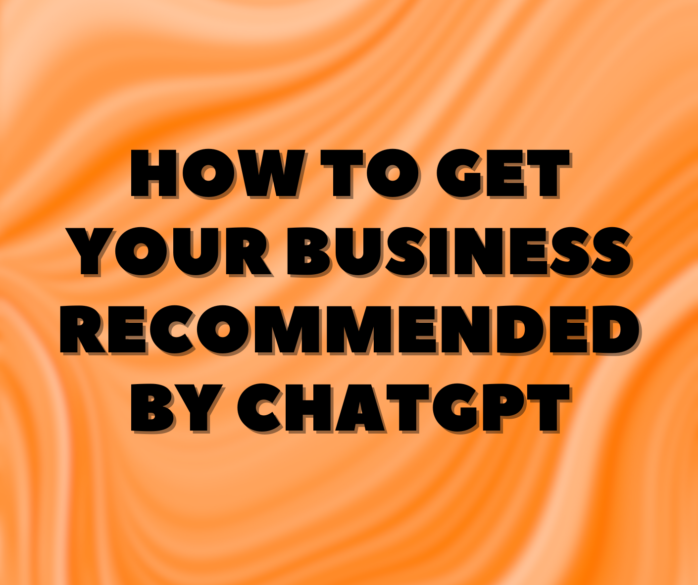 How to Get Your Business Recommended by ChatGPT